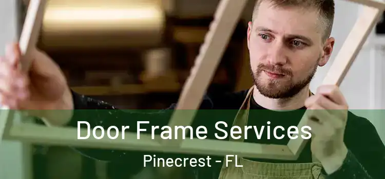 Door Frame Services Pinecrest - FL