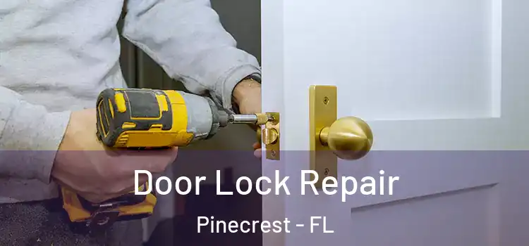Door Lock Repair Pinecrest - FL