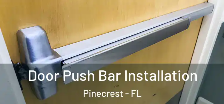 Door Push Bar Installation Pinecrest - FL