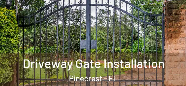 Driveway Gate Installation Pinecrest - FL