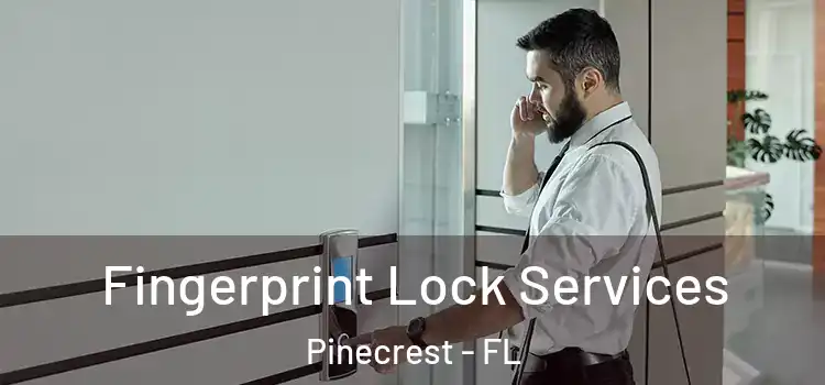 Fingerprint Lock Services Pinecrest - FL