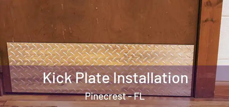 Kick Plate Installation Pinecrest - FL