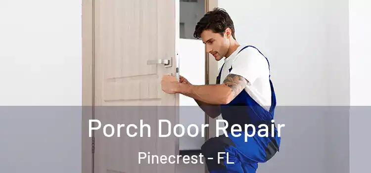  Porch Door Repair Pinecrest - FL