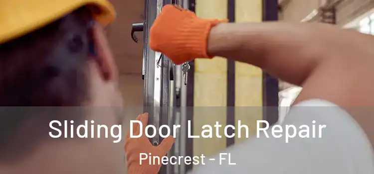 Sliding Door Latch Repair Pinecrest - FL