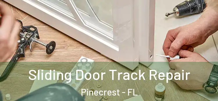Sliding Door Track Repair Pinecrest - FL